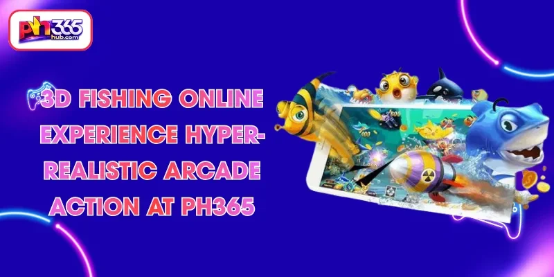 3d-fishing-online-experience-hyper-realistic-arcade-action-at-ph365