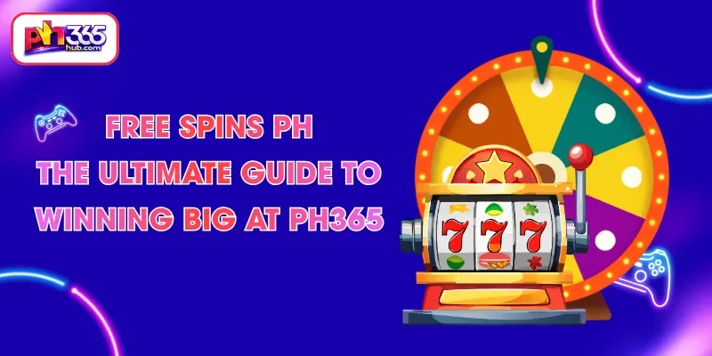 free-spins-ph-the-ultimate-guide-to-winning-big-at-ph365